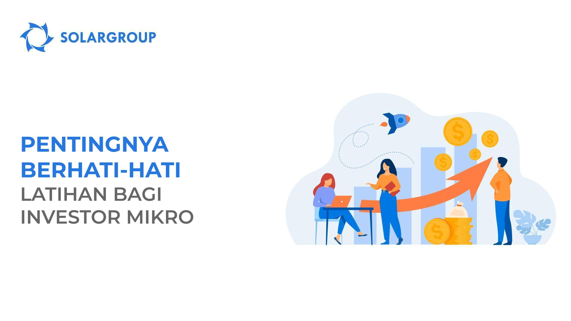 Pentingnya berhati-hati: latihan bagi investor mikro