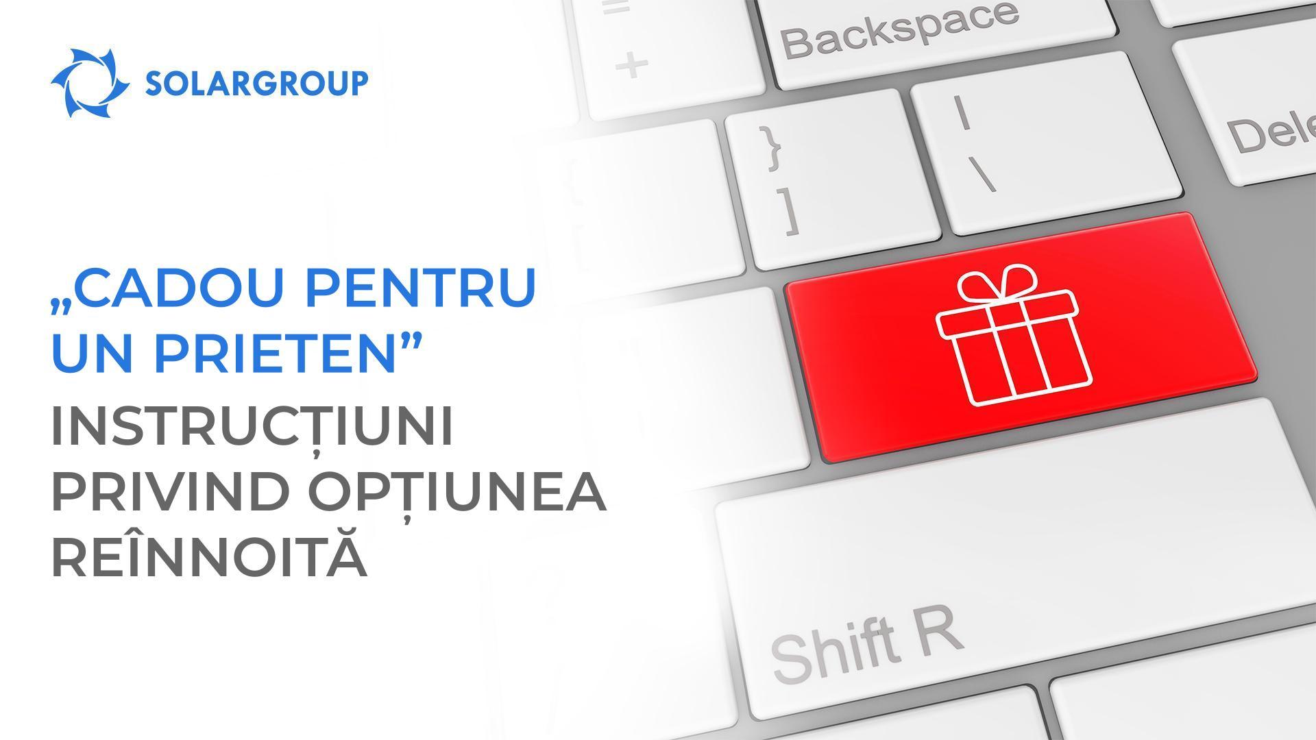 „Cadou pentru un prieten”: instrucțiuni privind opțiunea reînnoită