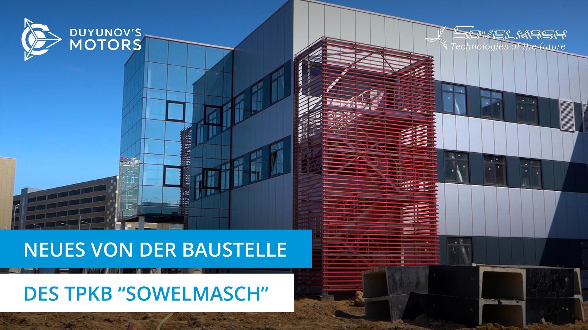 Inbetriebnahme der Produktionslinie und andere Arbeiten auf der "Sowelmasch"-Baustelle
