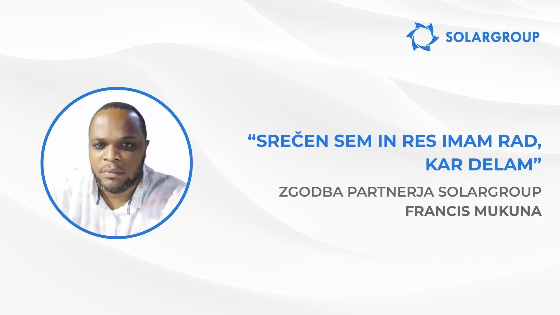 Želim postati finančno popolnoma neodvisen | Zgodba partnerja SOLARGROUP Francis Mukuna