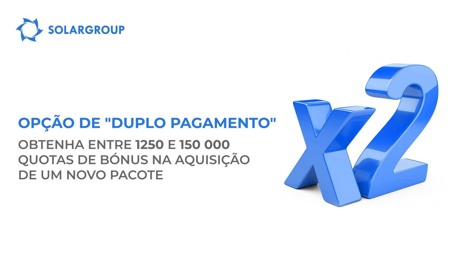 Opção de "Duplo Pagamento": obtenha entre 1250 e 150 000 quotas de bónus na aquisição de um novo pacote