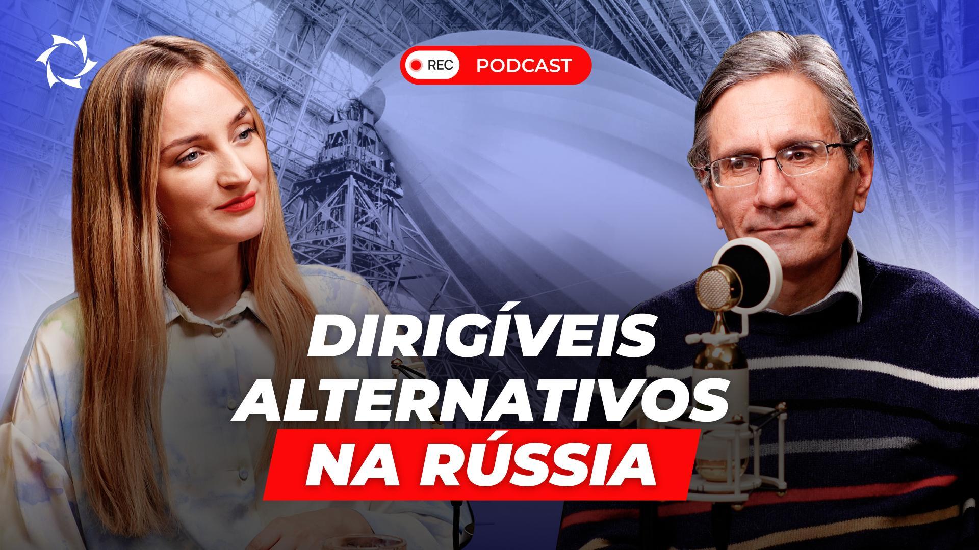 O processo de construção de dirigíveis na Rússia está a entrar na via rápida! O que está a suceder no país quanto ao setor da aviação??