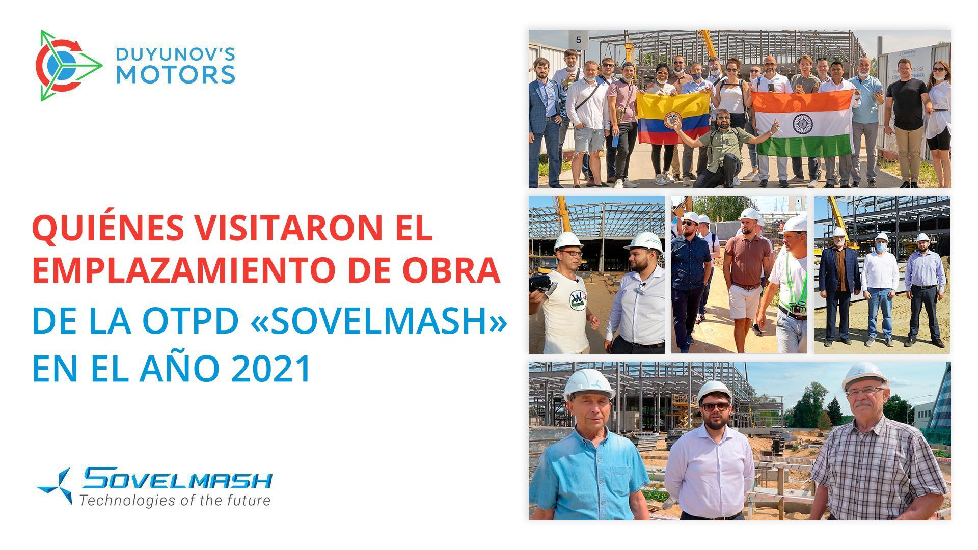 Invitados de todo el mundo: quiénes visitaron el emplazamiento de obra "Sovelmash" en el 2021