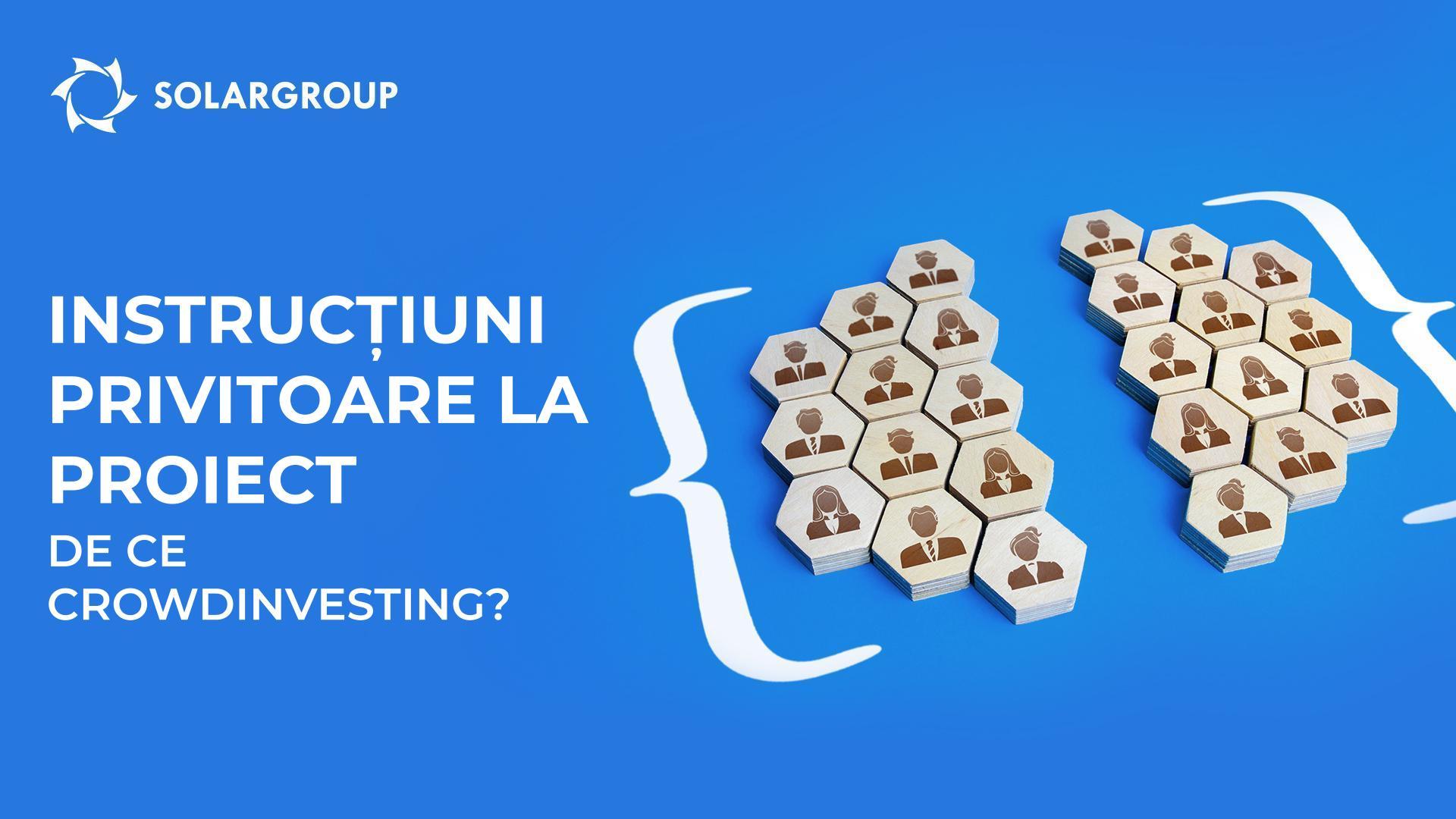 Instrucțiuni privitoare la proiect: de ce pentru finanțare s-a optat pentru crowdinvesting?