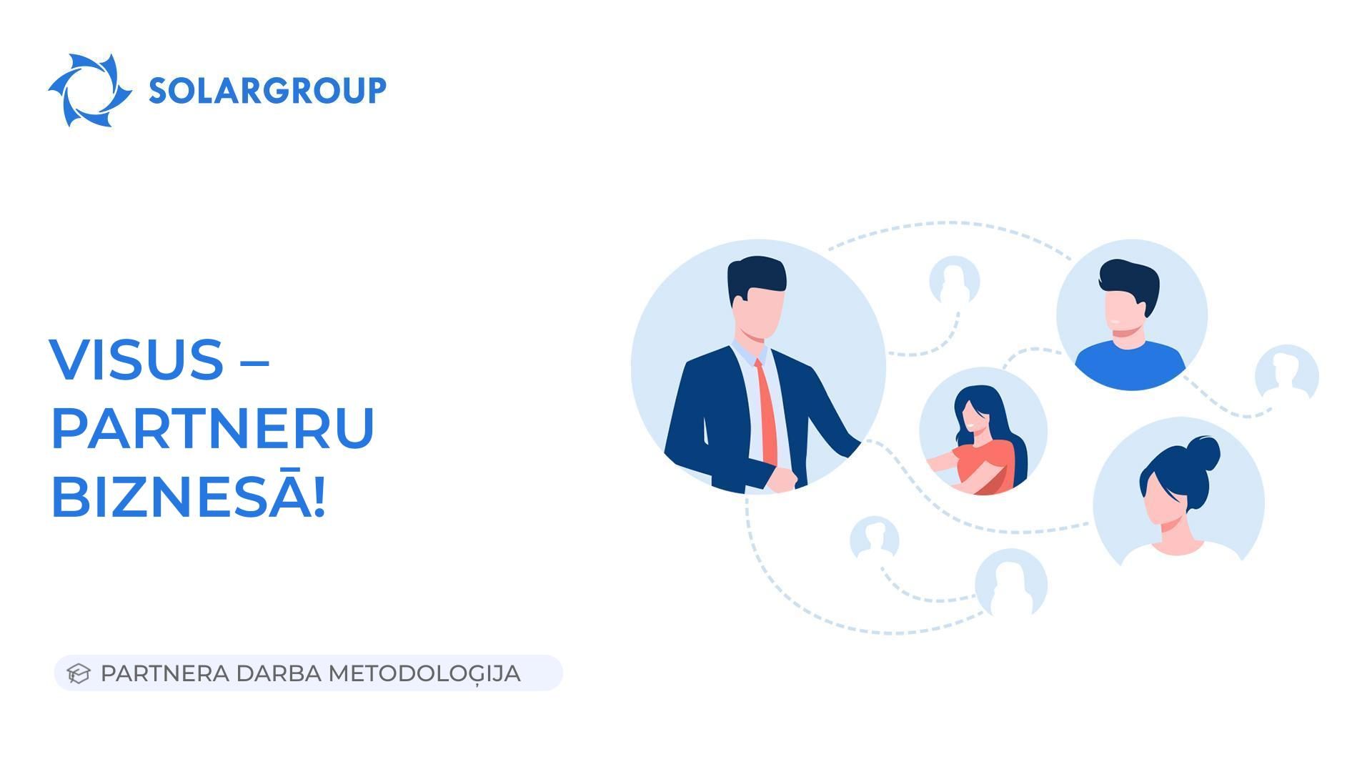 Visus – partneru biznesā! | Partnera darba metodoloģija