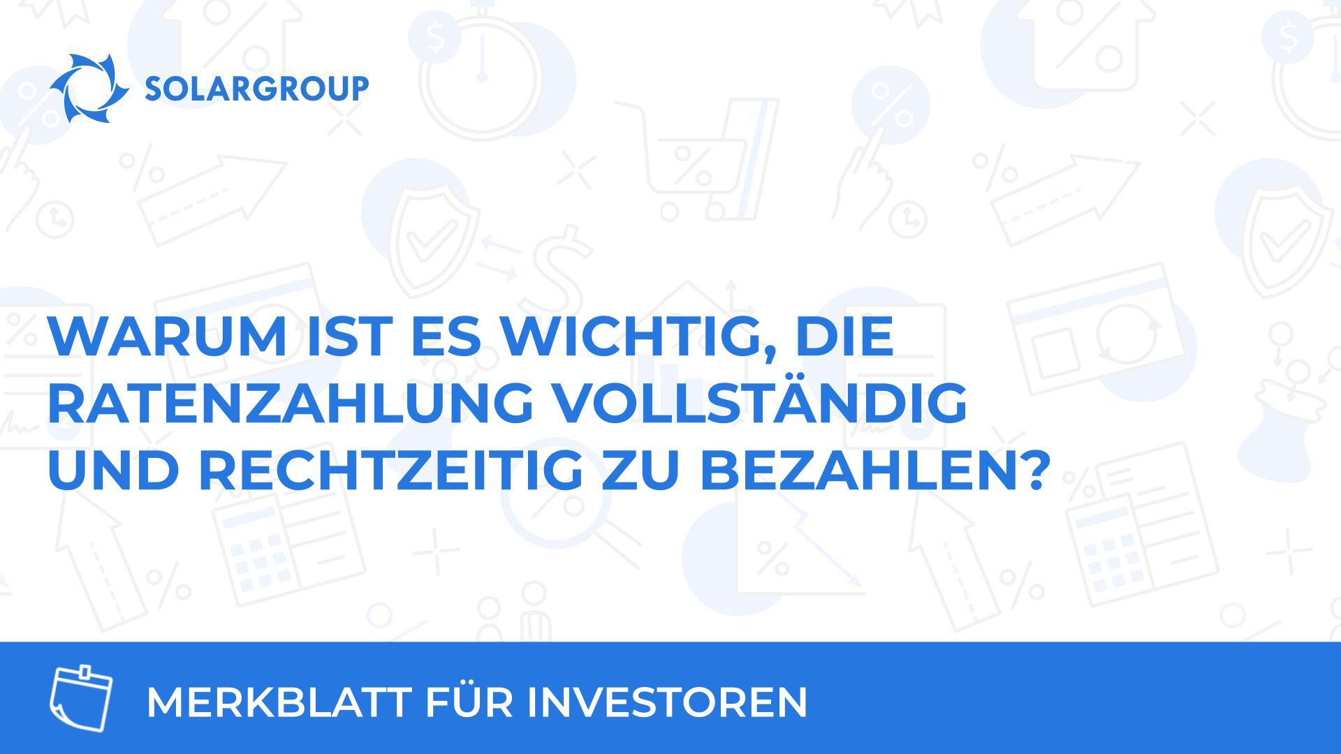Warum ist es wichtig, die Ratenzahlung vollständig und rechtzeitig zu bezahlen? | Merkblatt für Investoren