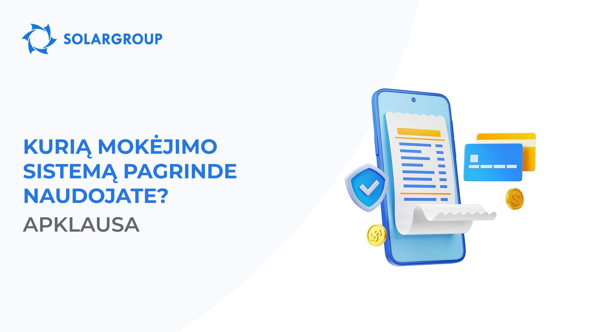 Kurią mokėjimo sistemą pagrinde naudojate?
