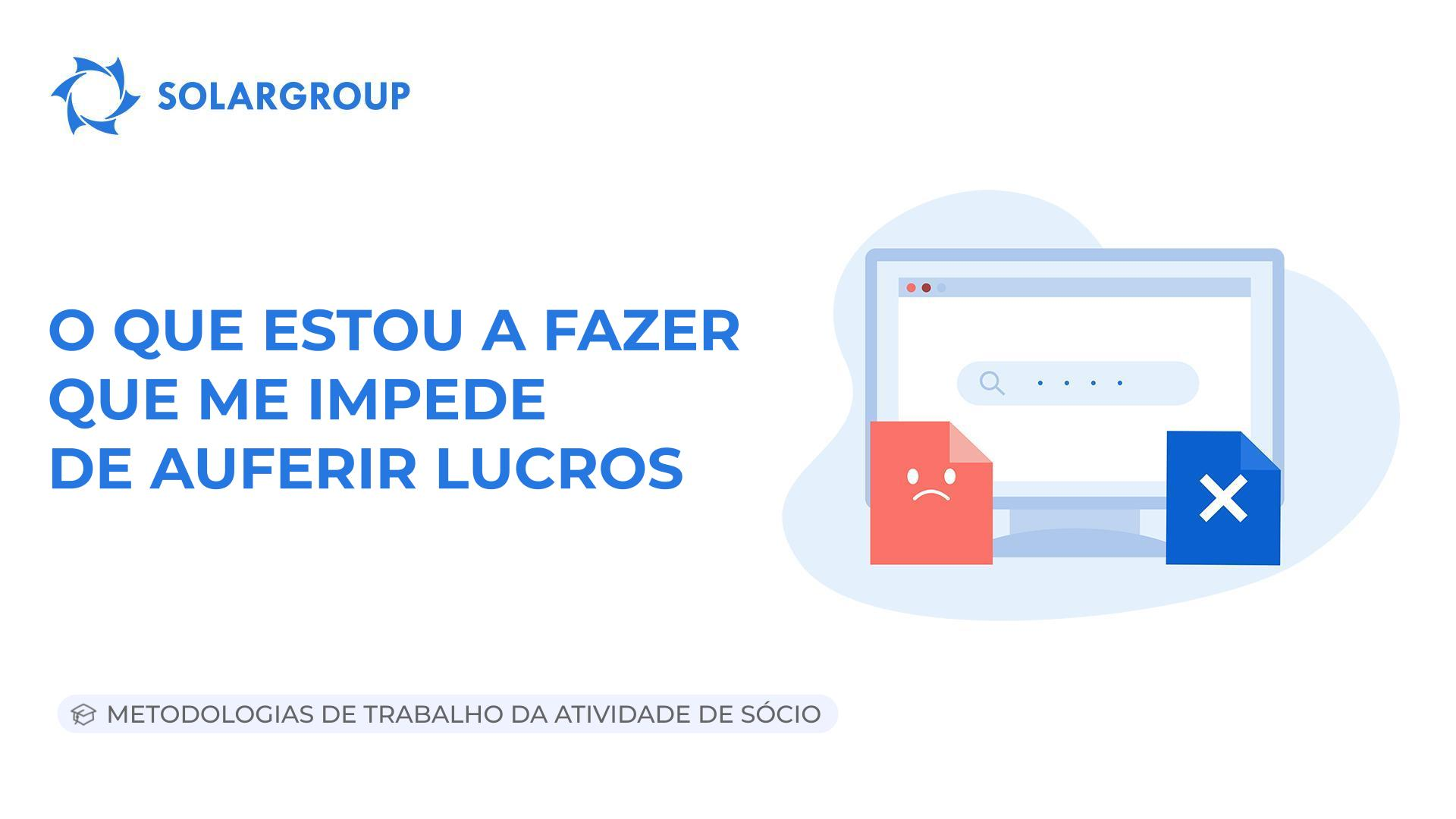 O que estou a fazer que me impede de auferir lucros? | Metodologias de Trabalho da Atividade de Sócio