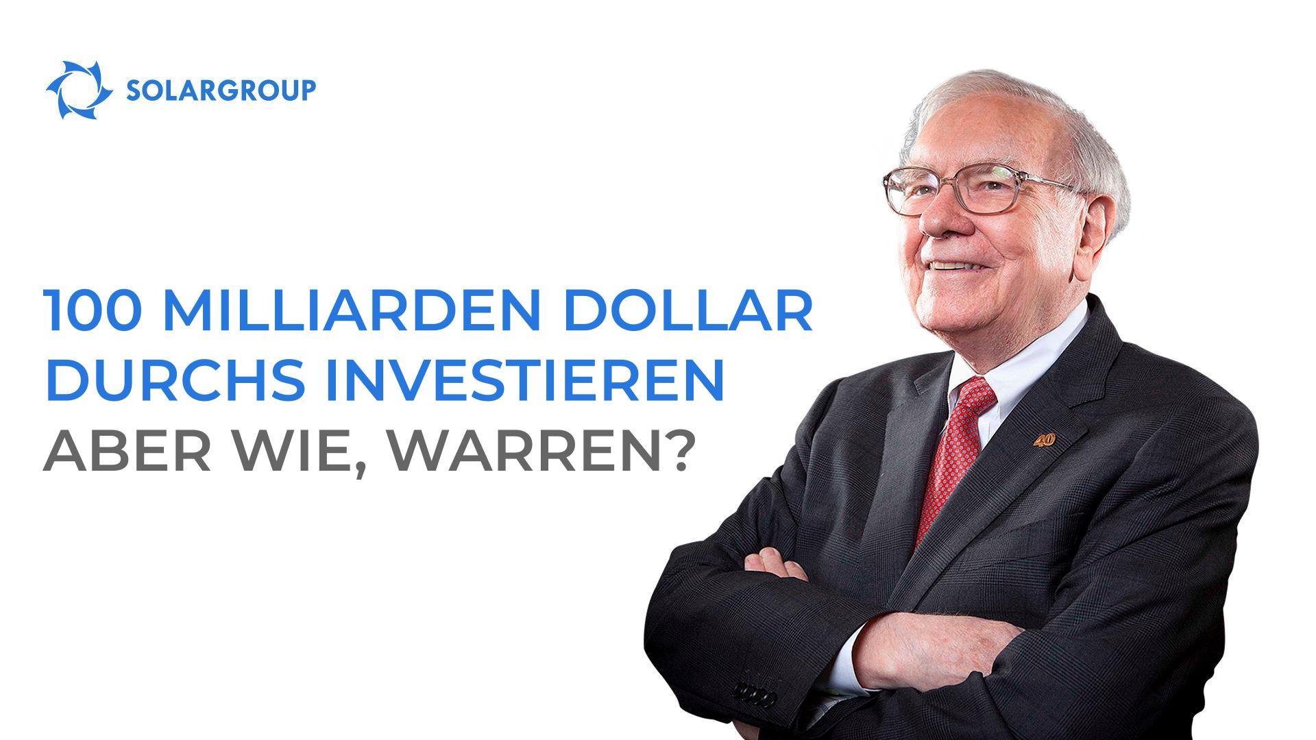 100 Milliarden Dollar durchs Investieren: aber wie, Warren?