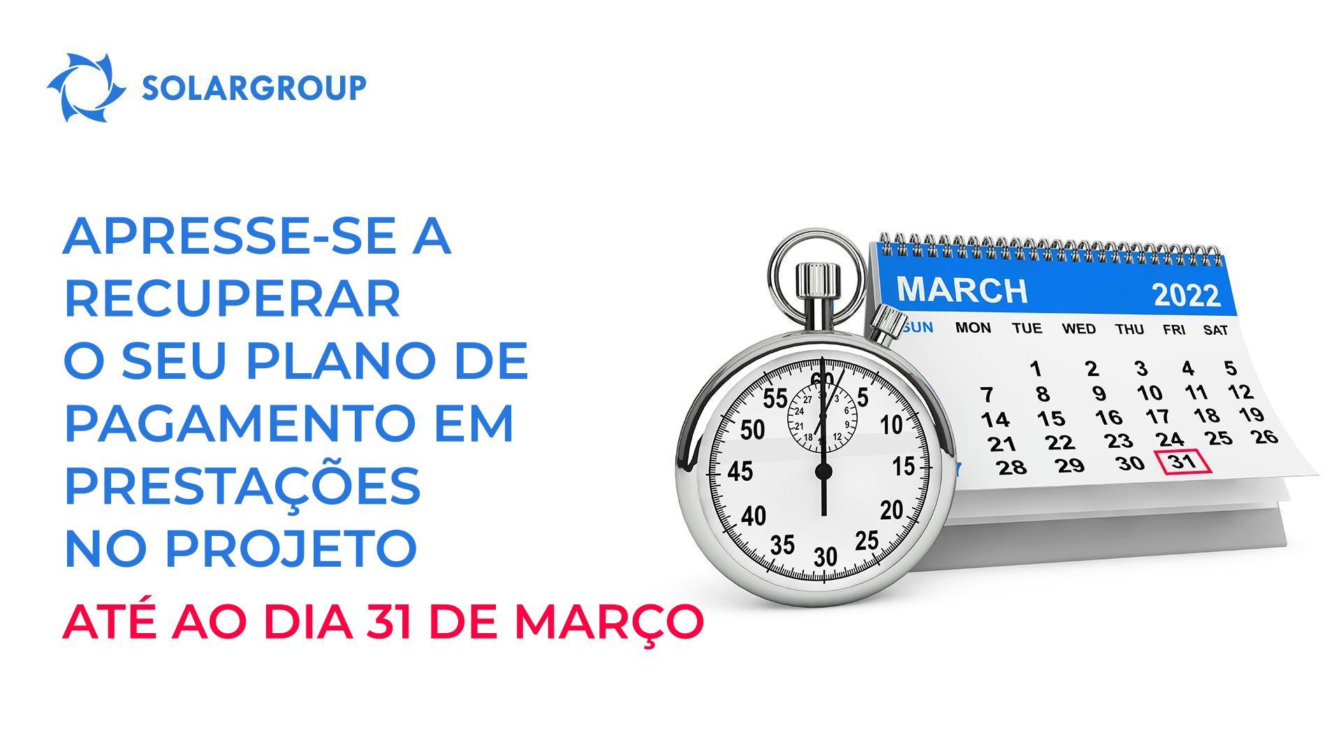 Apresse-se a recuperar o seu plano de pagamento em prestações no projeto até ao dia 31 de março