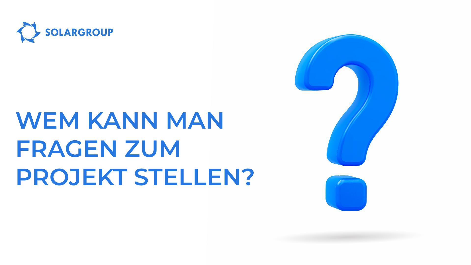 Wem kann man Fragen zum Projekt stellen?