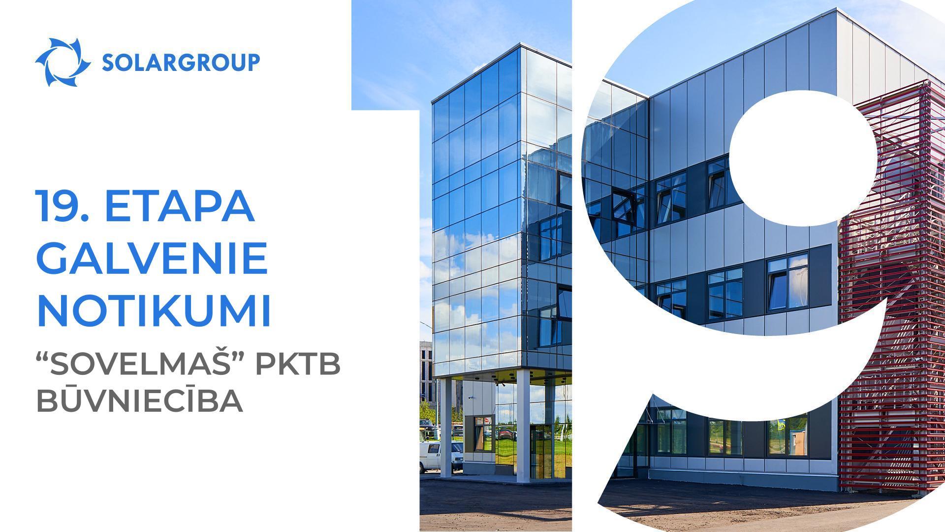 Projekta finansēšanas 19. etapa rezultāti "Sovelmaš" būvlaukumā