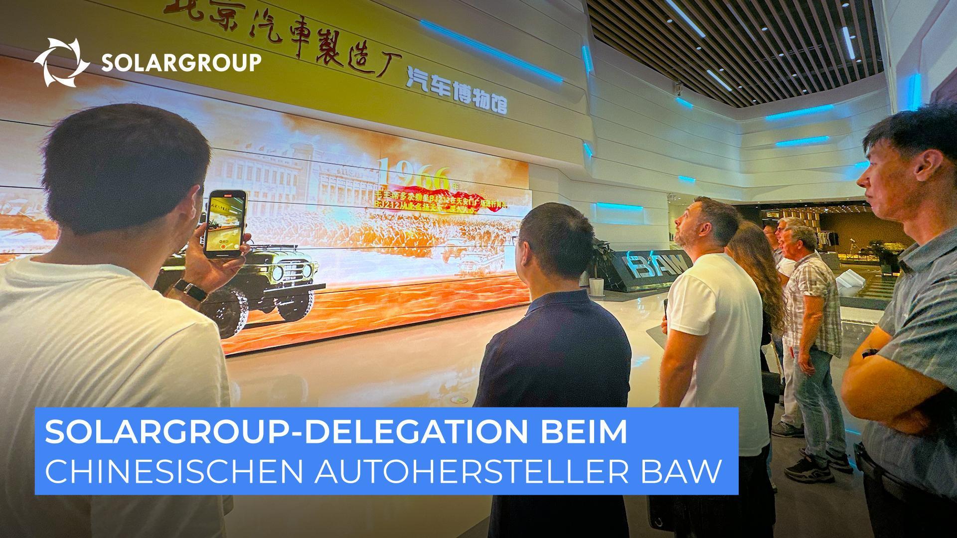 SOLARGROUP in China |Tag 2 | Beim Autohersteller BAW