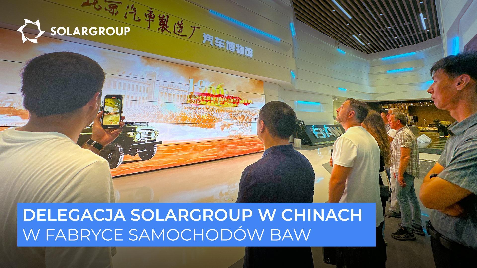 SOLARGROUP w Chinach | Dzień 2 | W fabryce samochodów BAW