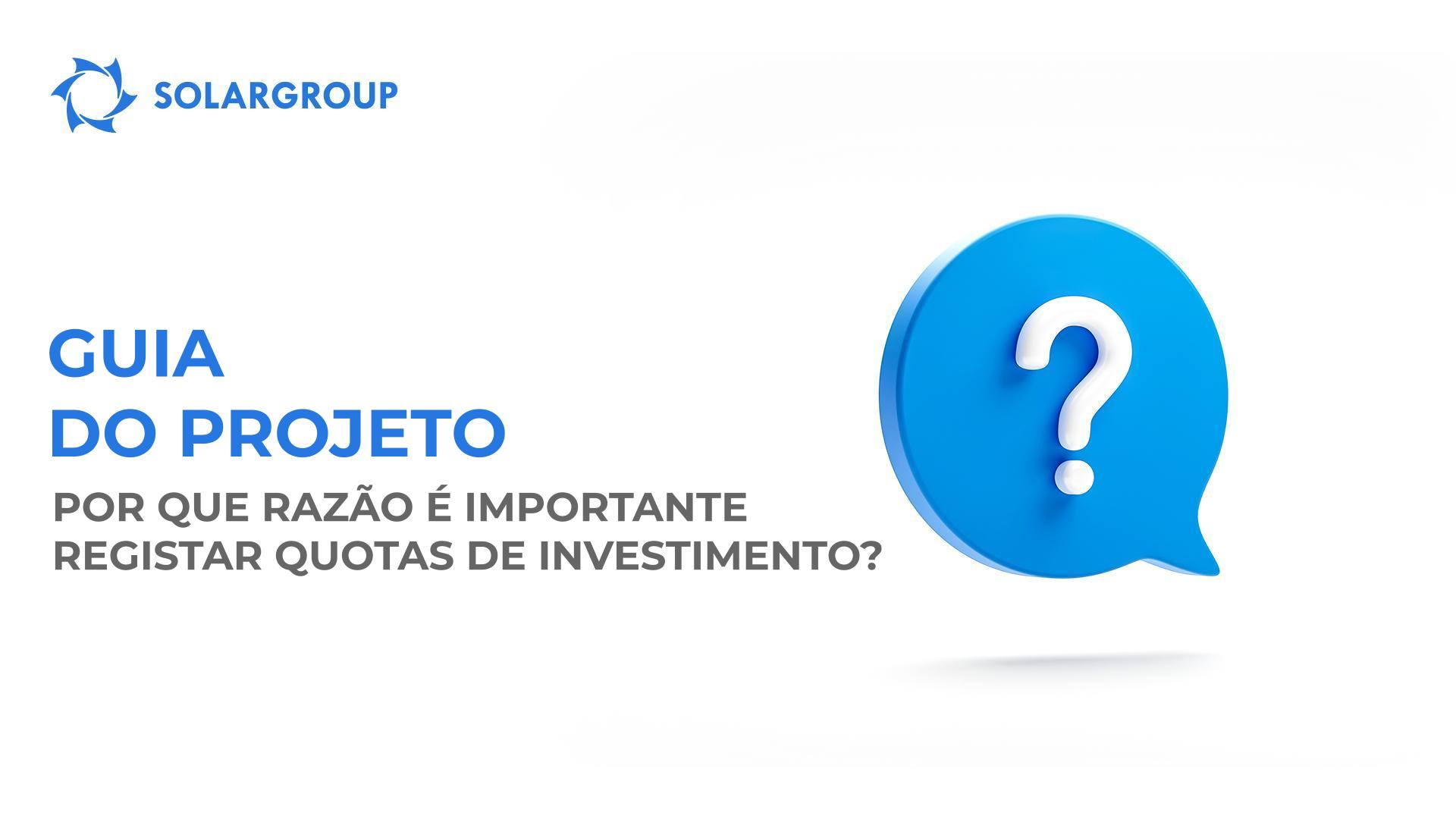 Guia do projeto: por que razão é importante registar as quotas de investimento?