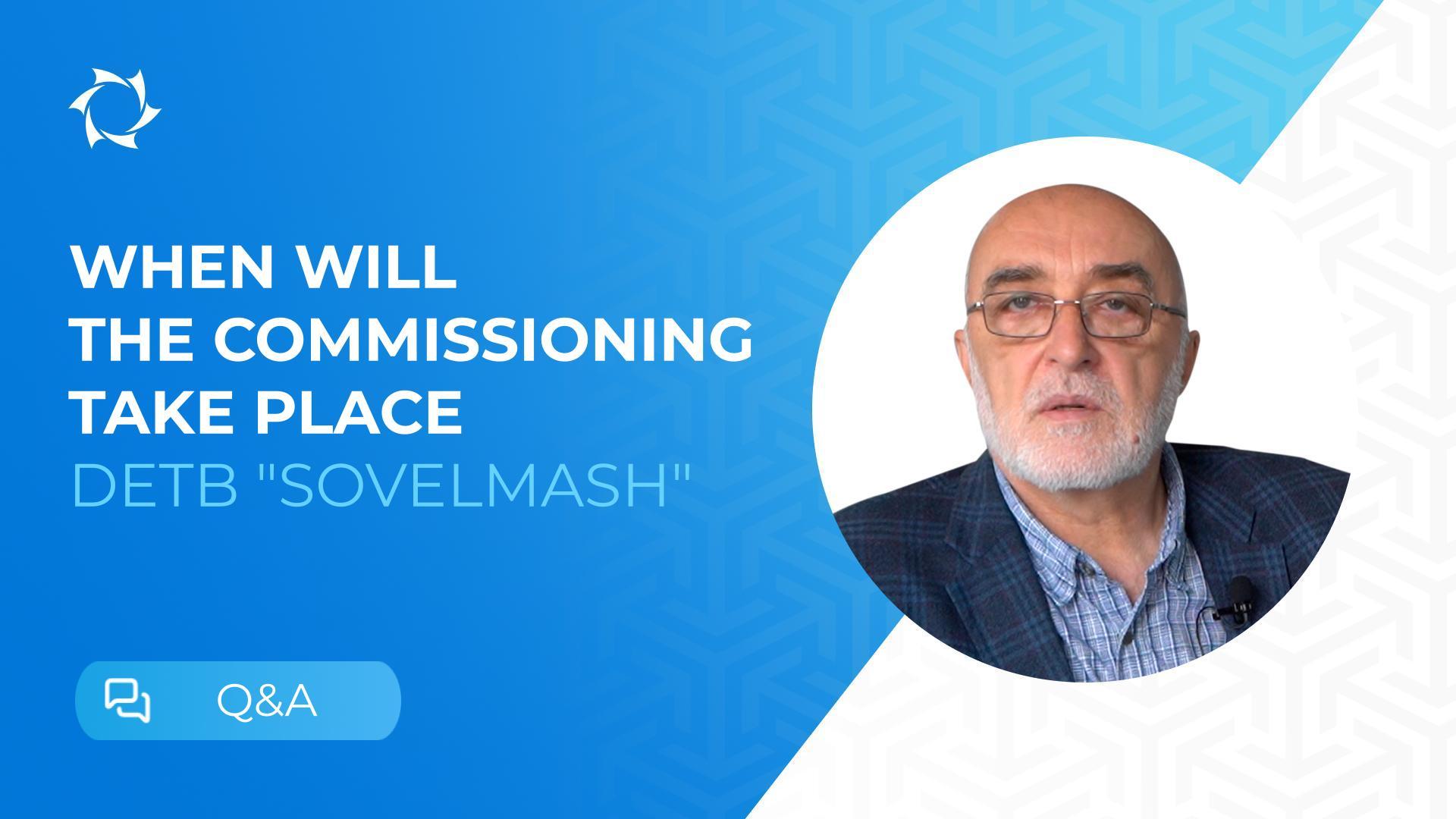 Commissioning timeline for the Sovelmash DETB: answering investors' questions
