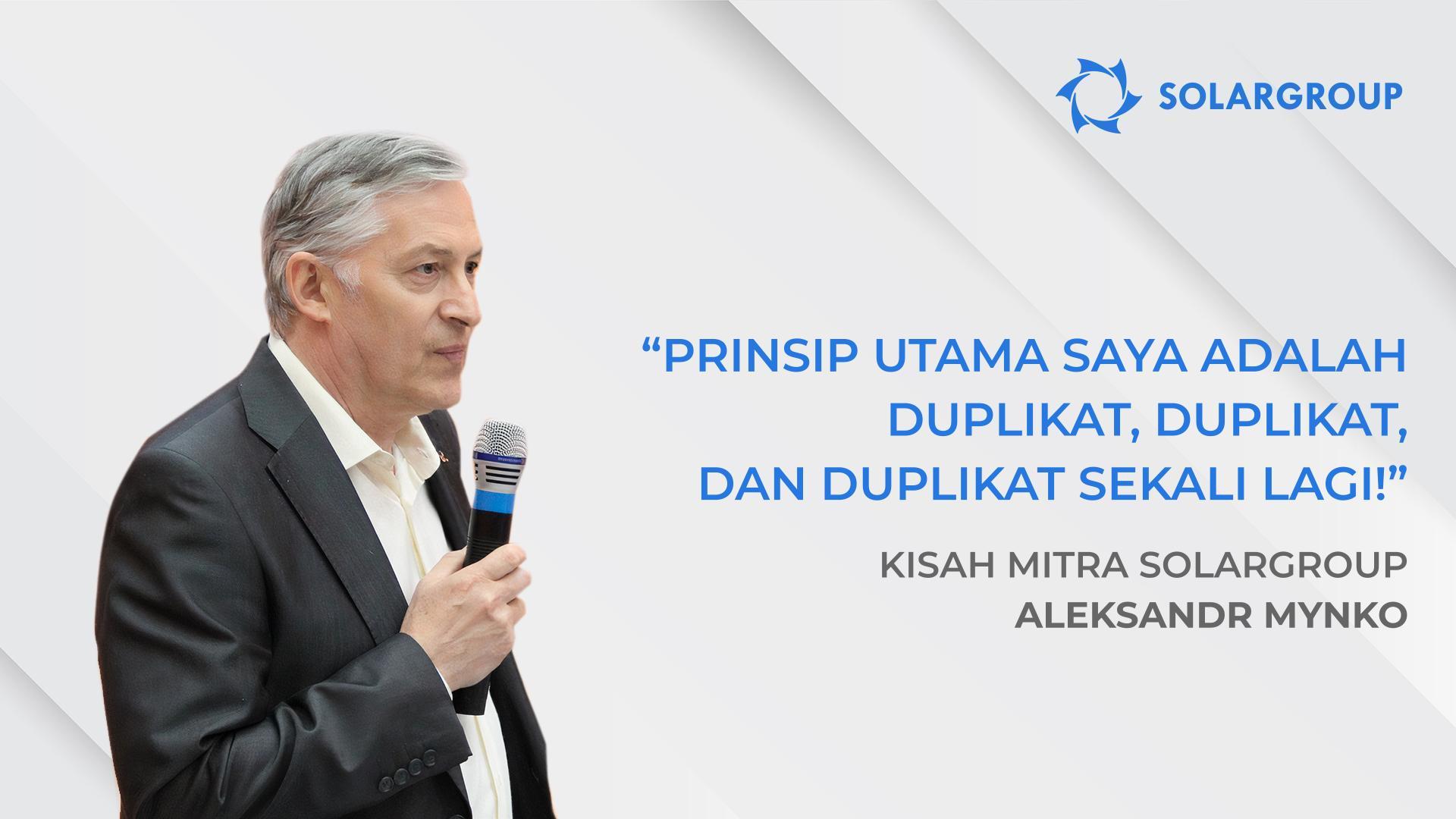 Saya senang saya tidak membiarkan orang-orang dan proyek yang sedemikian rupa berlalu begitu saja | Kisah mitra SOLARGROUP, Aleksandr Mynko