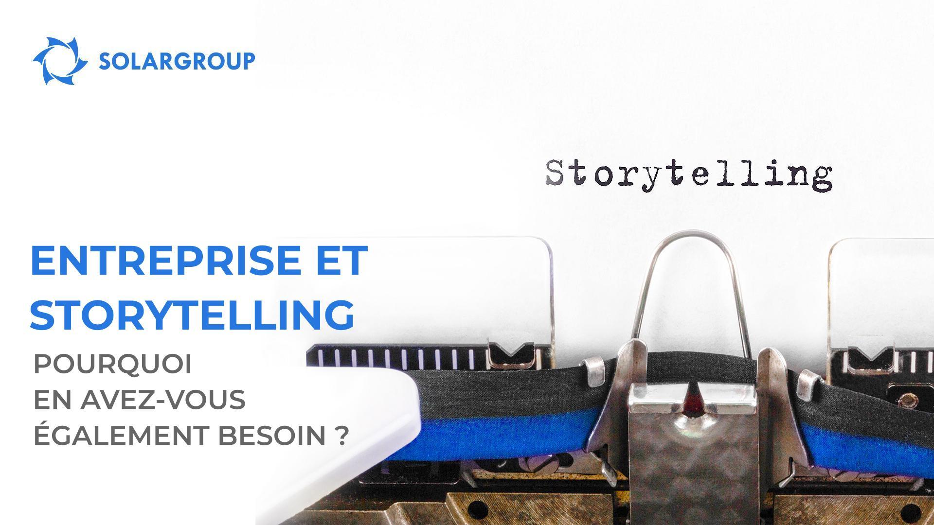 Entreprise et storytelling : pourquoi en avez-vous également besoin ?