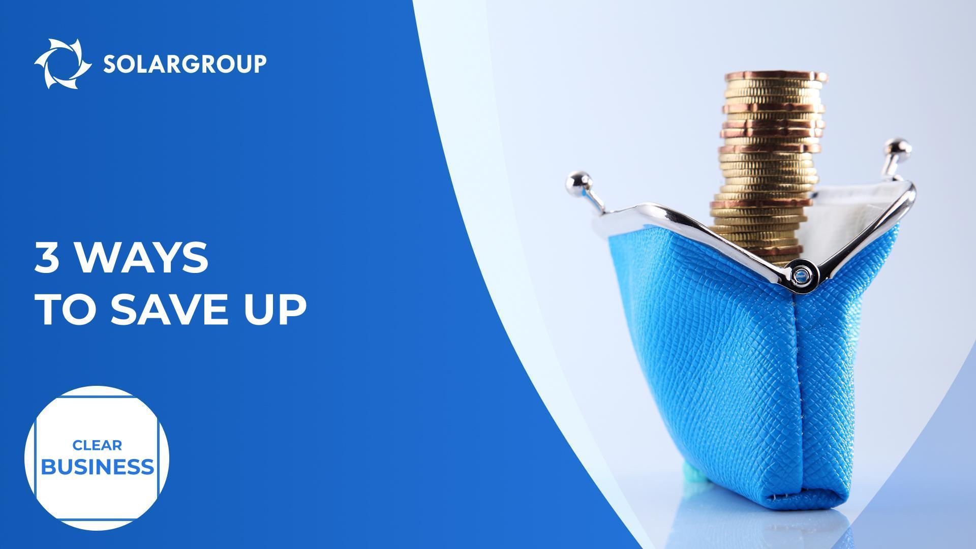 3 ways to save up | Clear Business