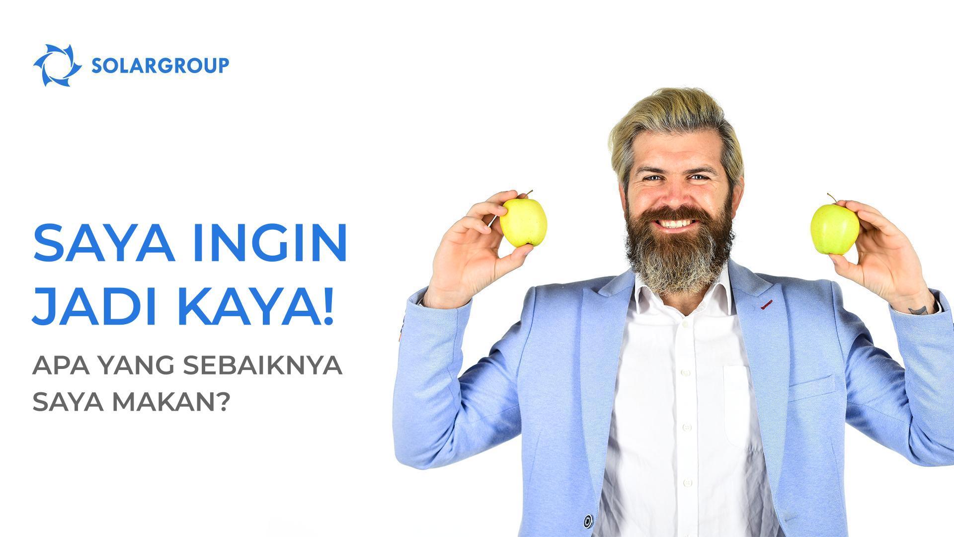 Saya ingin jadi kaya! Apa yang sebaiknya saya makan?