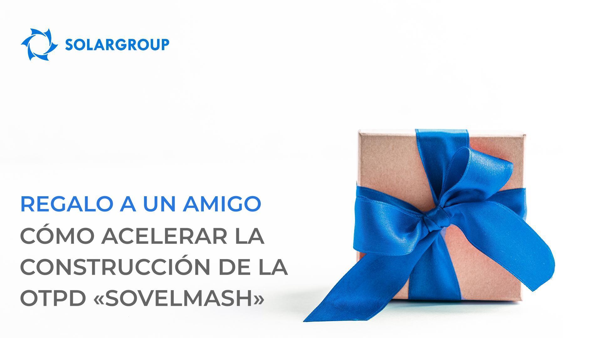 "Regalo a un amigo": cómo acelerar la construcción de la OTPD "Sovelmash"