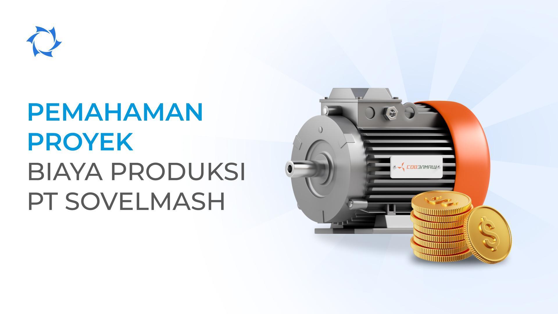 Bagaimana Biaya Produksi Motor Listrik PT Sovelmash Terbentuk
