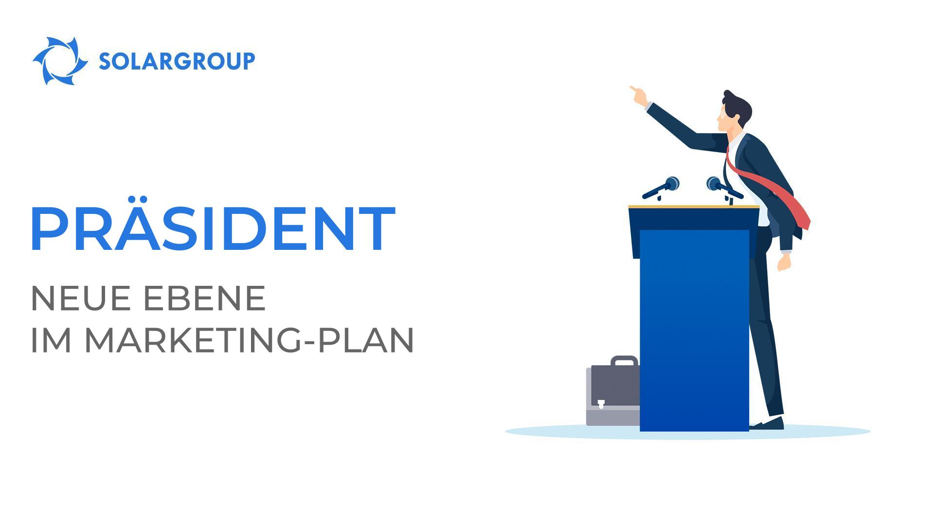Präsident - eine neue Ebene im SOLARGROUP-Marketingplan