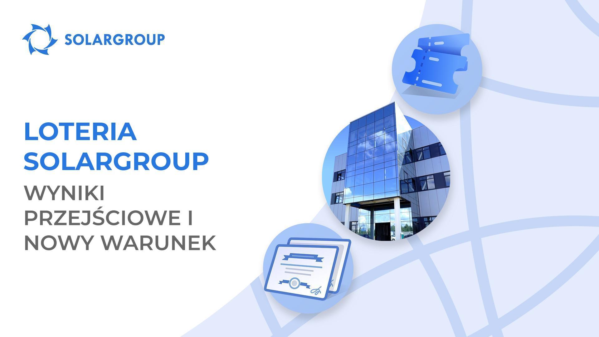 Wyniki przejściowe i nowy warunek loterii SOLARGROUP