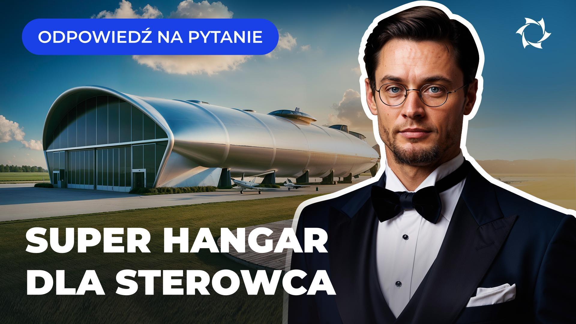 Dlaczego sterowiec potrzebuje ogromnego hangaru: przechowywanie jest trudne, klimat jest nieodpowiedni?