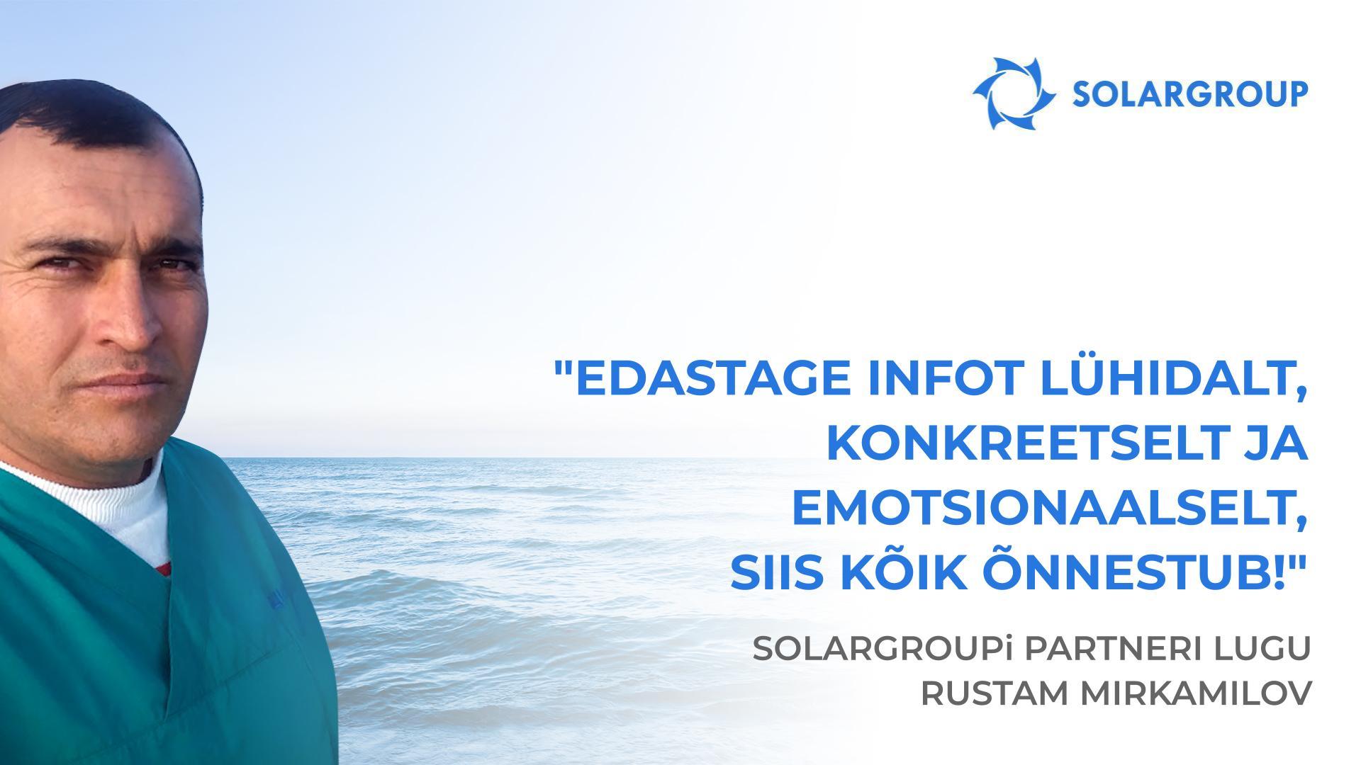 Ma mõistsin kohe – see projekt on mulle! SOLARGROUPi partneri Rustam Mirkamilovi lugu