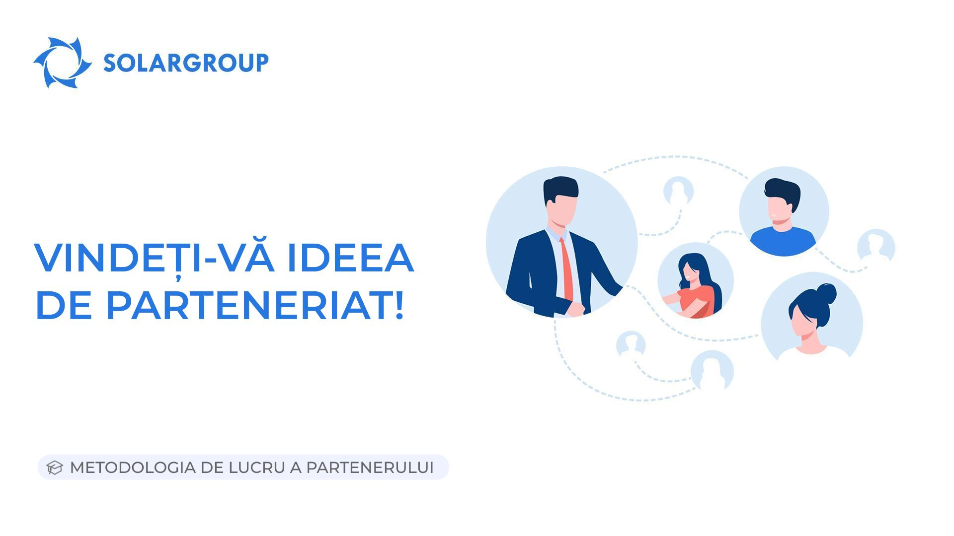 Vindeți-vă ideea de parteneriat! | Metodologia de lucru a partenerului