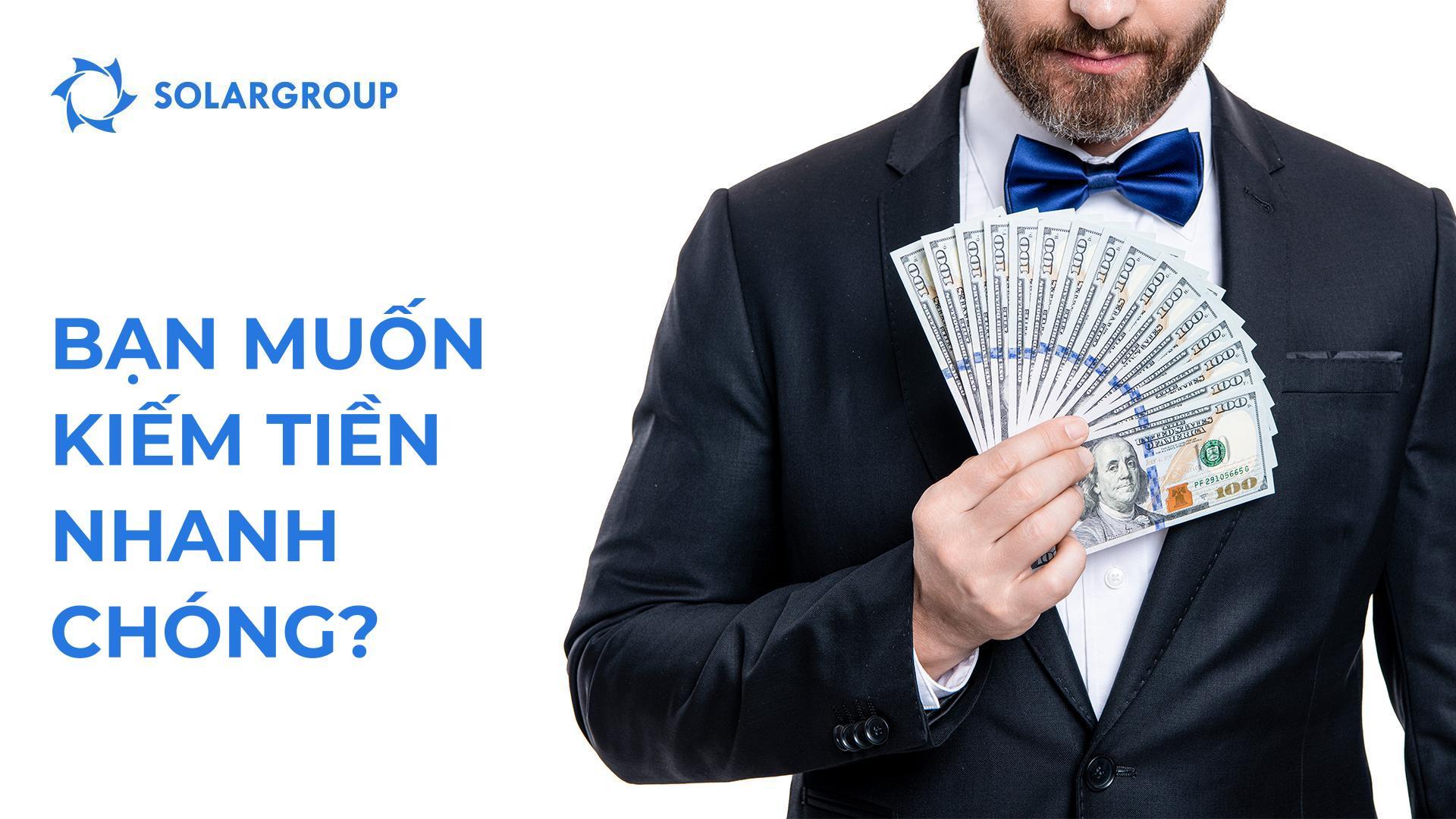 Bạn muốn kiếm tiền nhanh chóng?