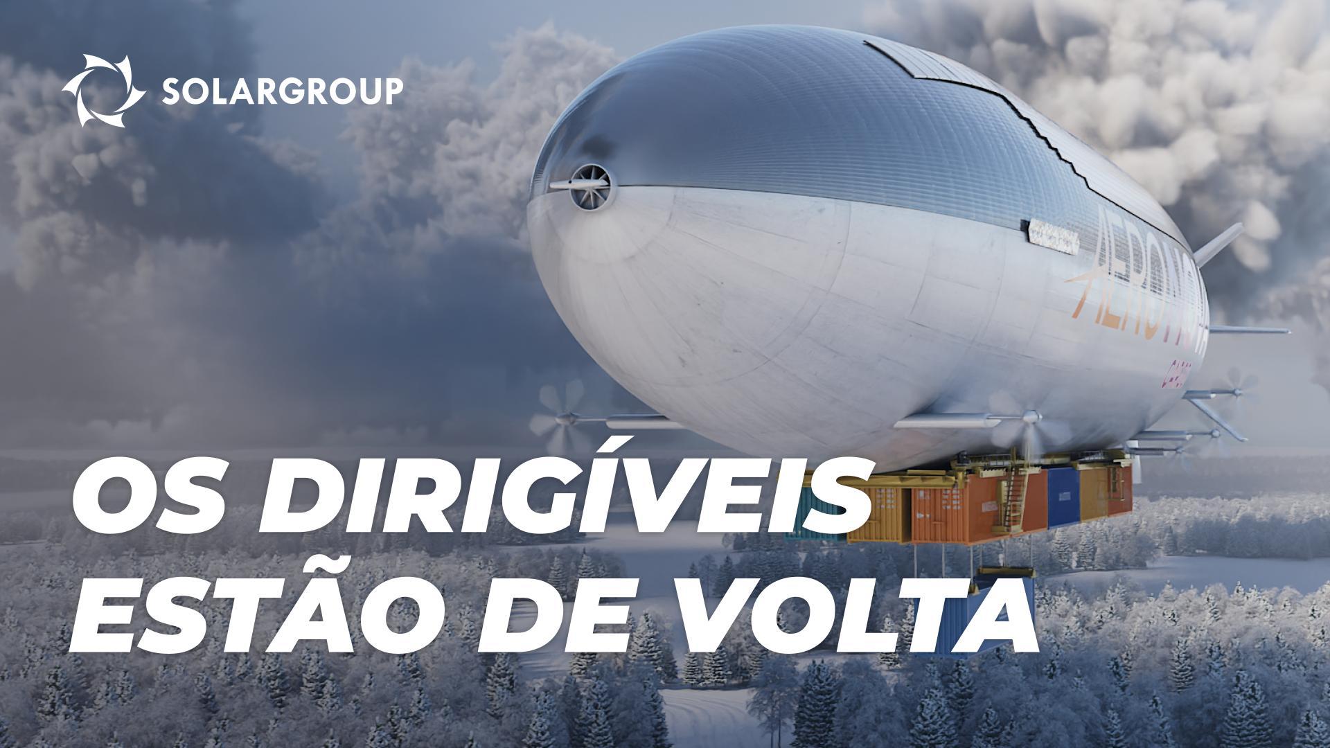 Dirigíveis de nova geração: renascimento da indústria