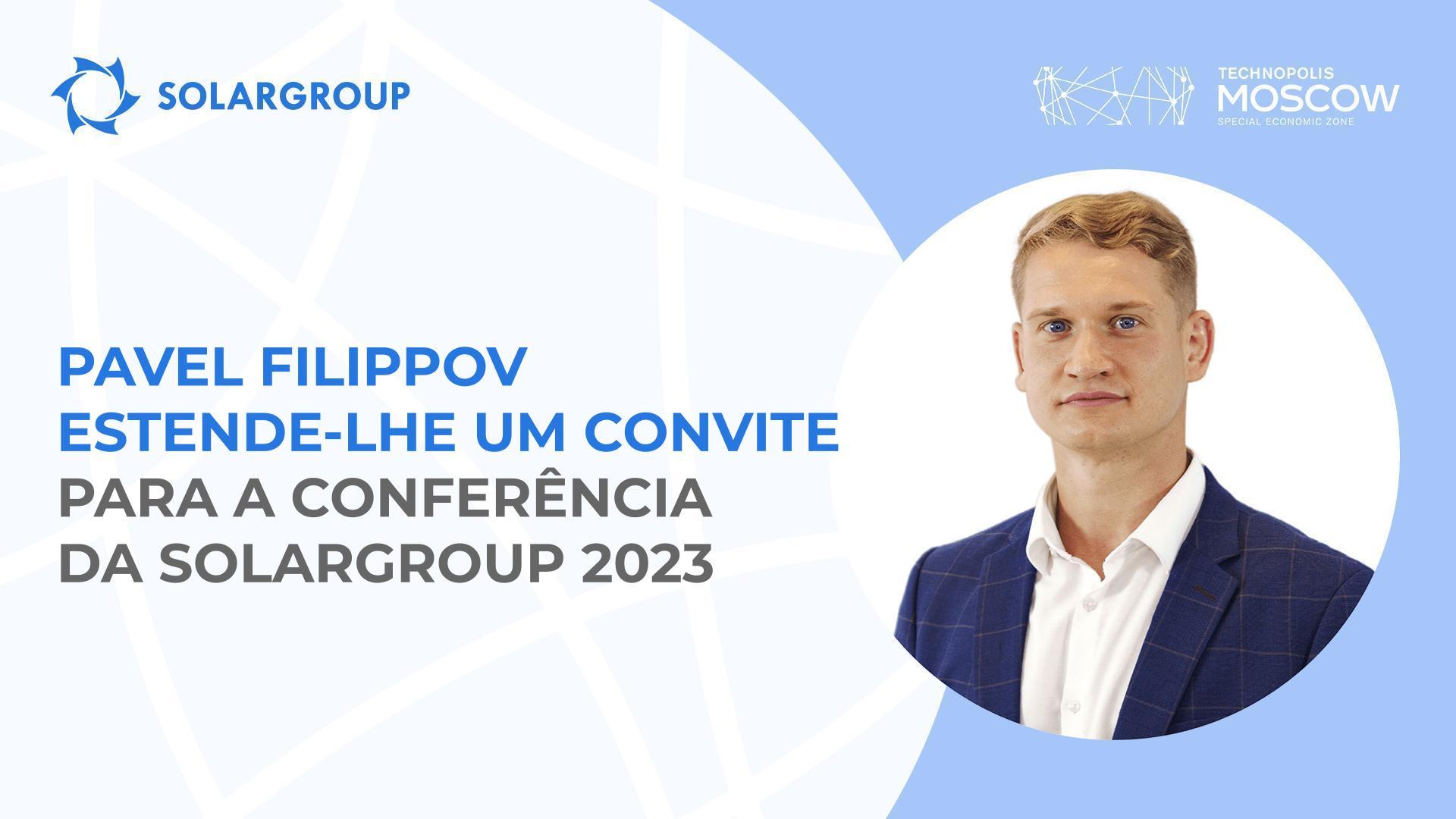 "É exatamente por este momento que tanto anseiam os investidores e sócios do projeto" - Pavel Filippov comenta a tão aguardada conferência da SOLARGROUP