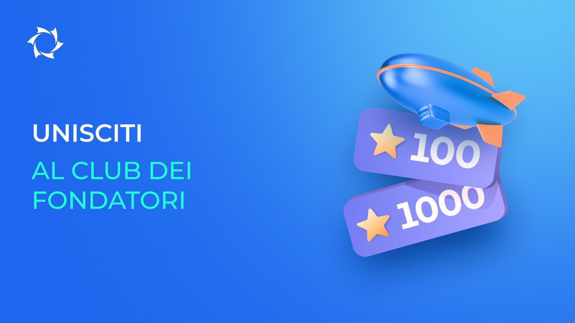 Avete perso l’occasione di entrare nel Club dei Fondatori? Unitevi ora e ottenete privilegi esclusivi