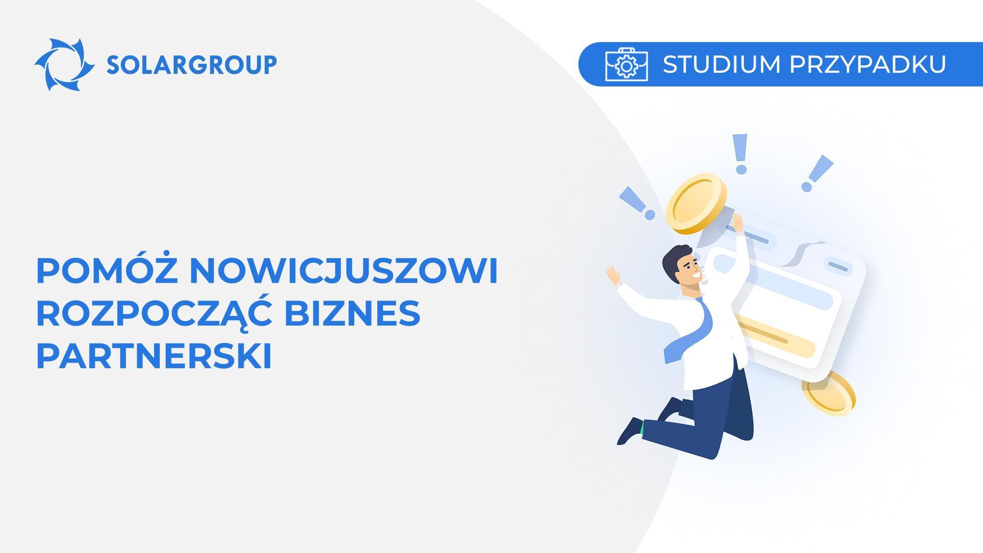 Pomóż nowicjuszowi rozpocząć biznes partnerski | Studium przypadku z życia partnera
