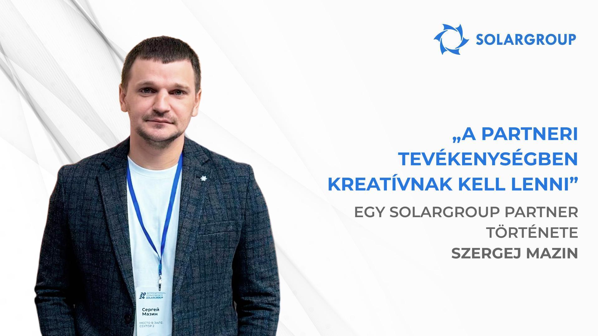 Hogyan lehet ellindítani egy hirdetést, amely eredményeket ér el | Egy SOLARGROUP partner, Szergej Mazin története
