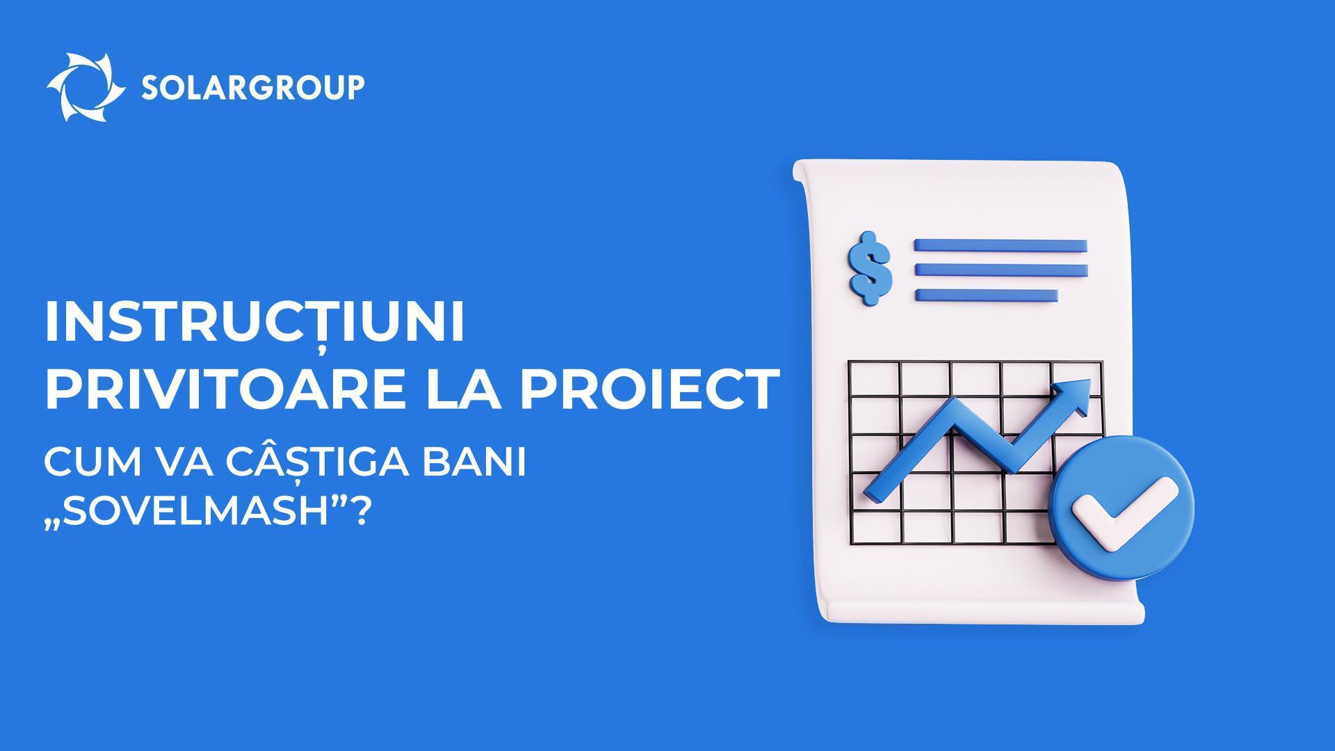 Instrucțiuni privitoare la proiect: cum va câștiga bani BTPI „Sovelmash” și dumneavoastră împreună cu acesta