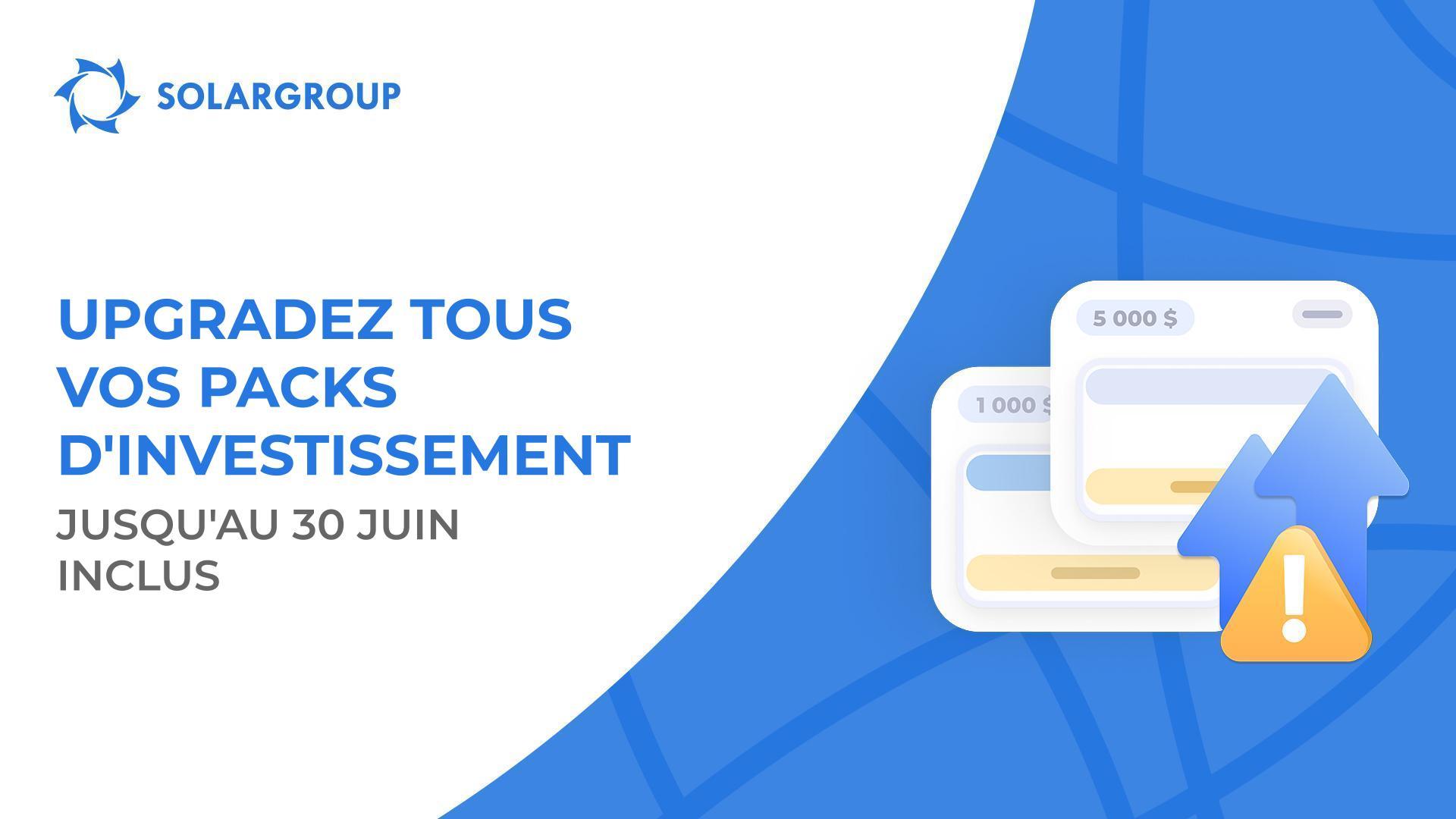 Nous ouvrons la possibilité d’upgrader tous vos packs d’investissement afin de mettre en œuvre le plan financier et respecter nos engagements envers "Sovelmash"
