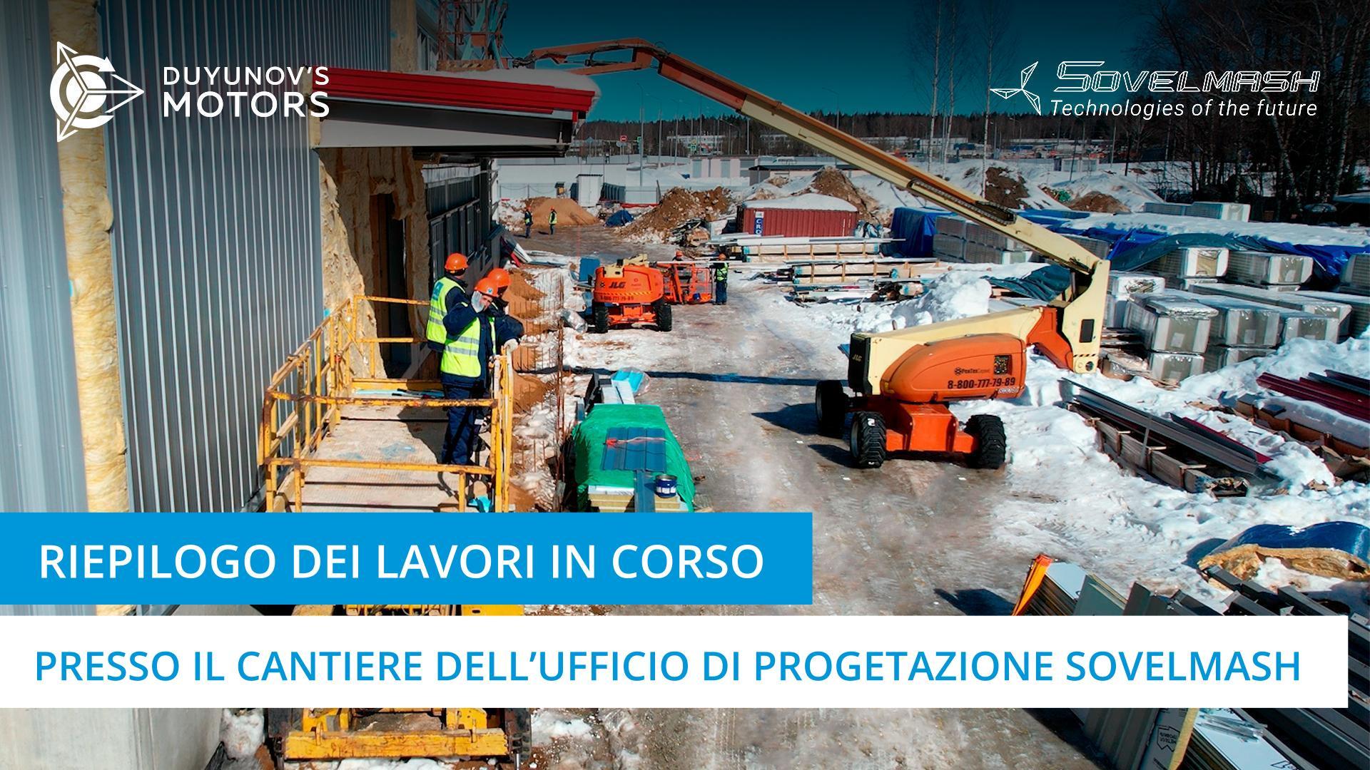 Riepilogo dei lavori in corso presso il cantiere dell'ufficio di progettazione Sovelmash