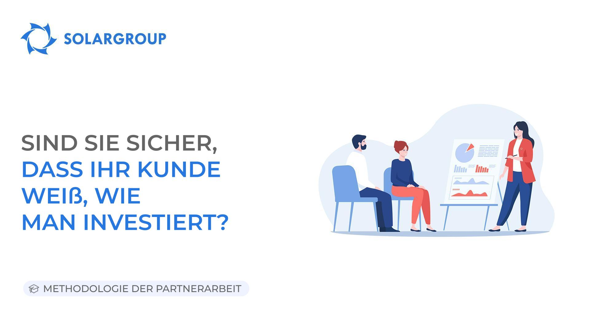 Sind Sie sicher, dass Ihr Kunde weiß, wie man investiert? | Methodologie der Partnerarbeit