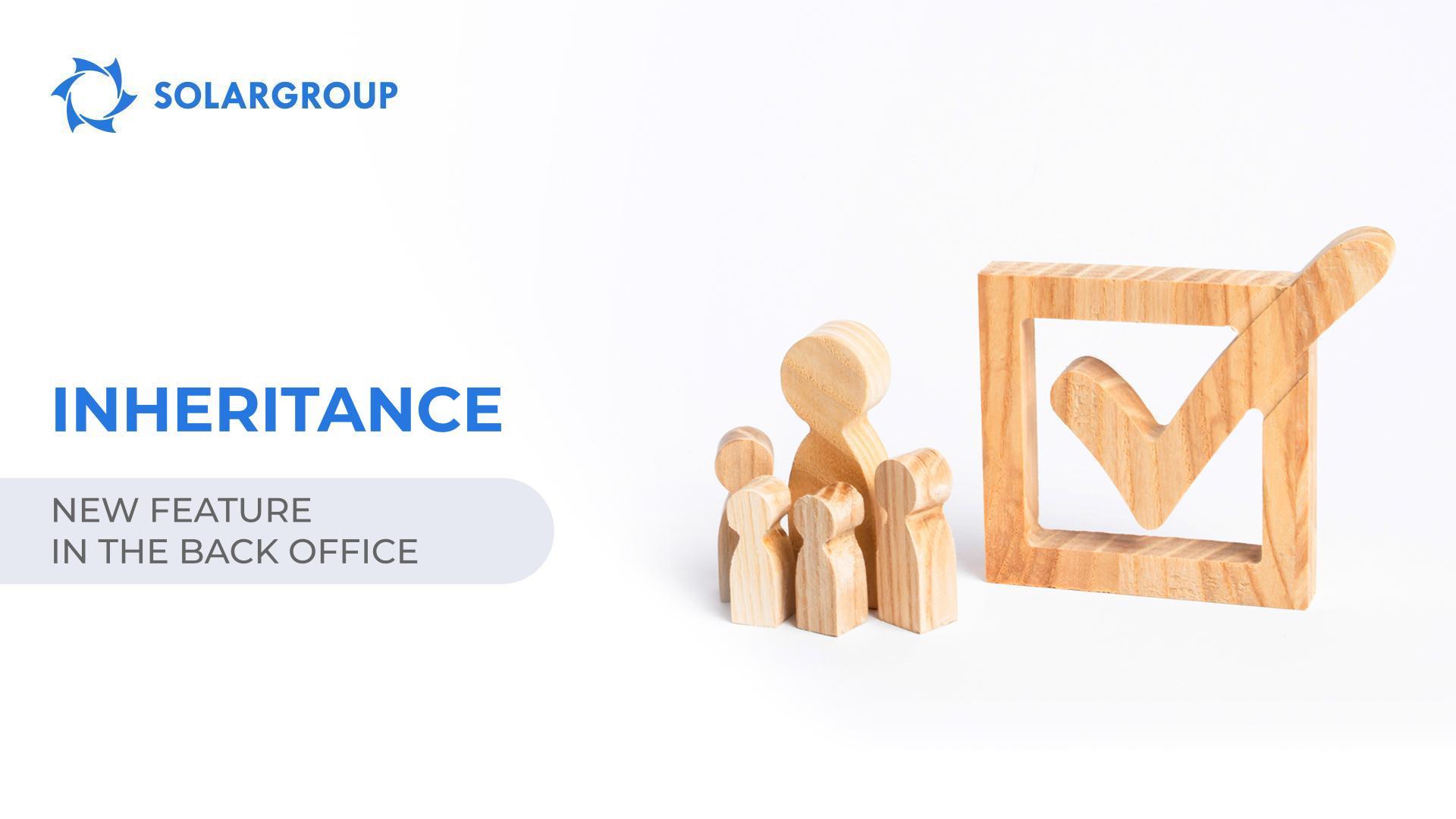 Inheritance feature: manage your property as you see fit
