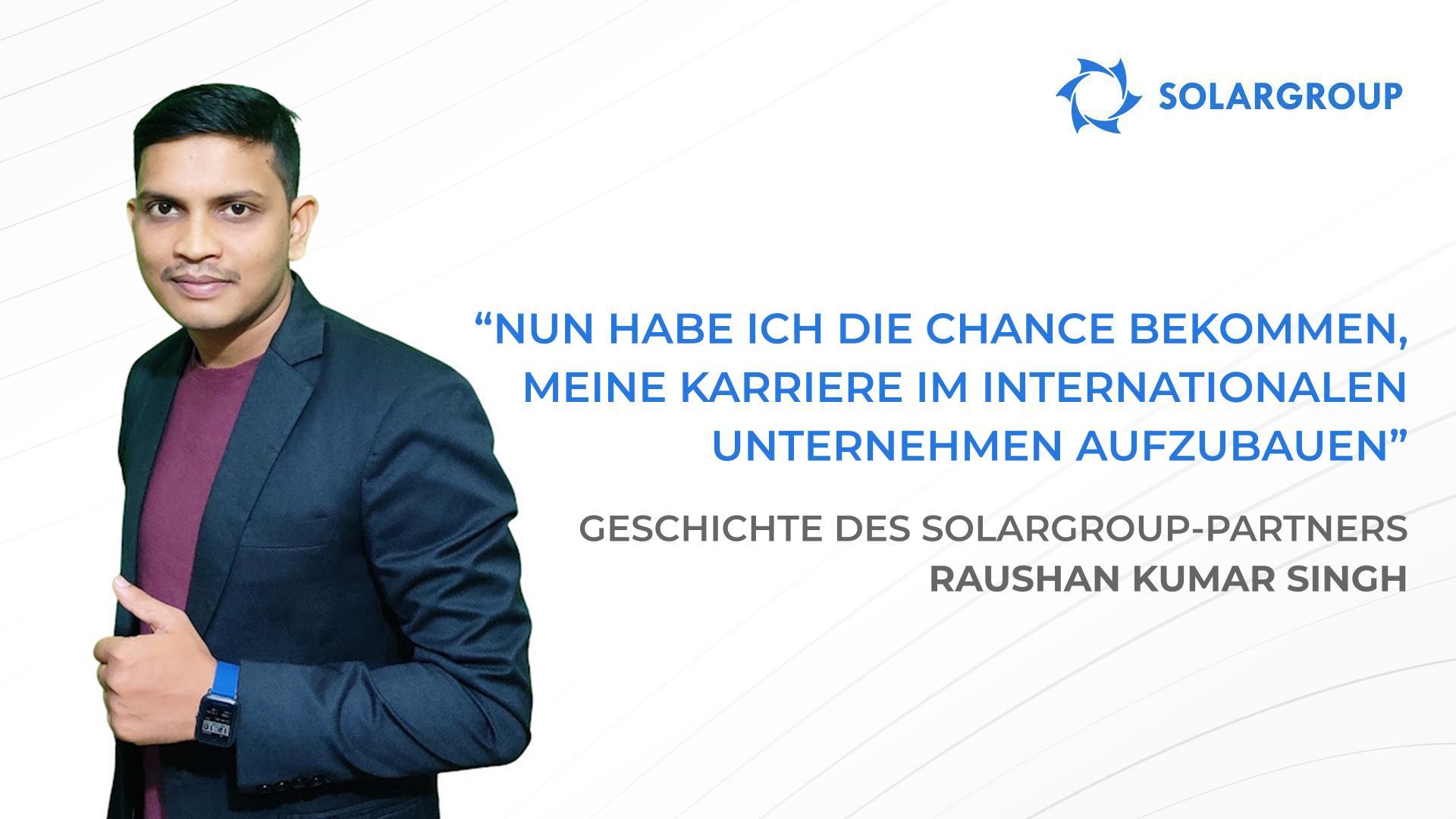 SOLARGROUP eröffnete mir Möglichkeiten, von denen ich bisher nur träumen konnte | Geschichte des SOLARGROUP-Partners Raushan Kumar Singh, Indien