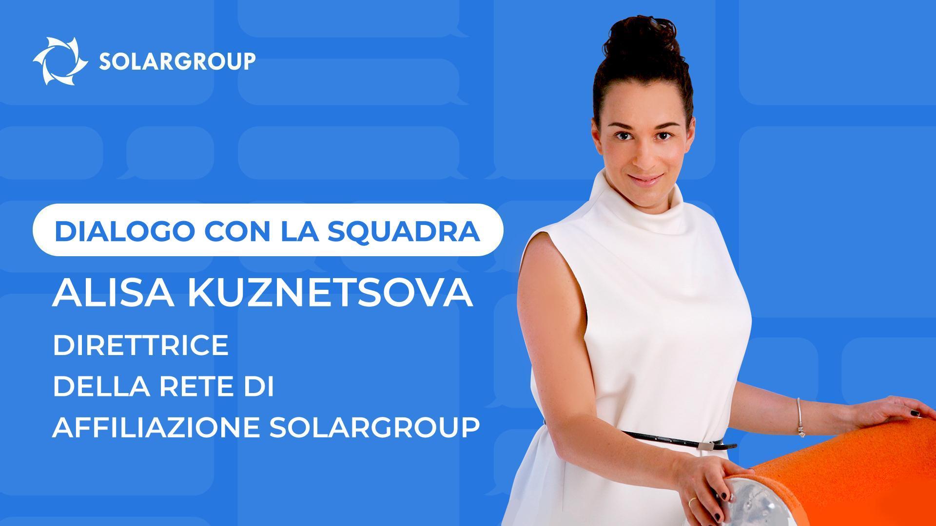 Dialoghi con la squadra SOLARGROUP | Alisa Kuznetsova, direttrice della rete di affiliazione