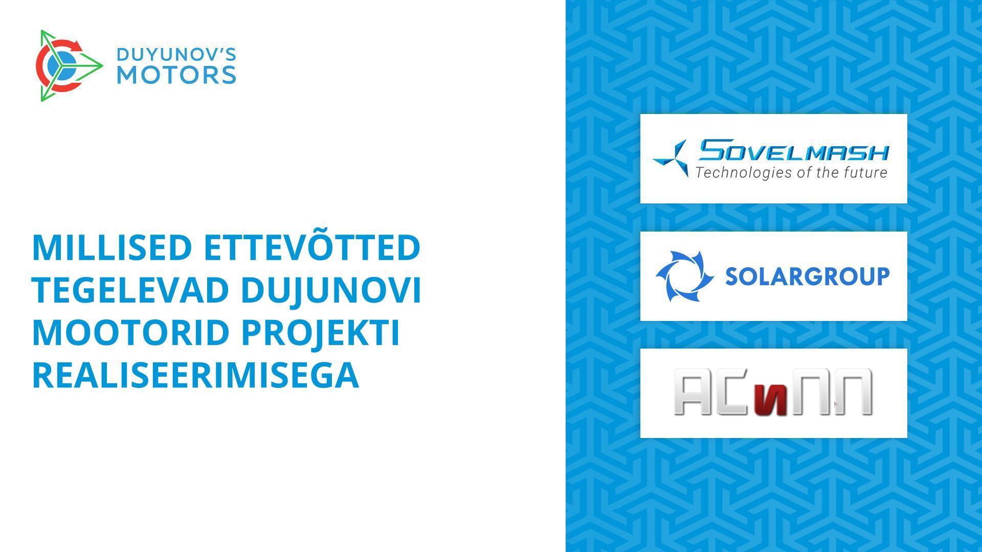 Millised ettevõtted tegelevad Dujunovi mootorid projekti realiseerimisega
