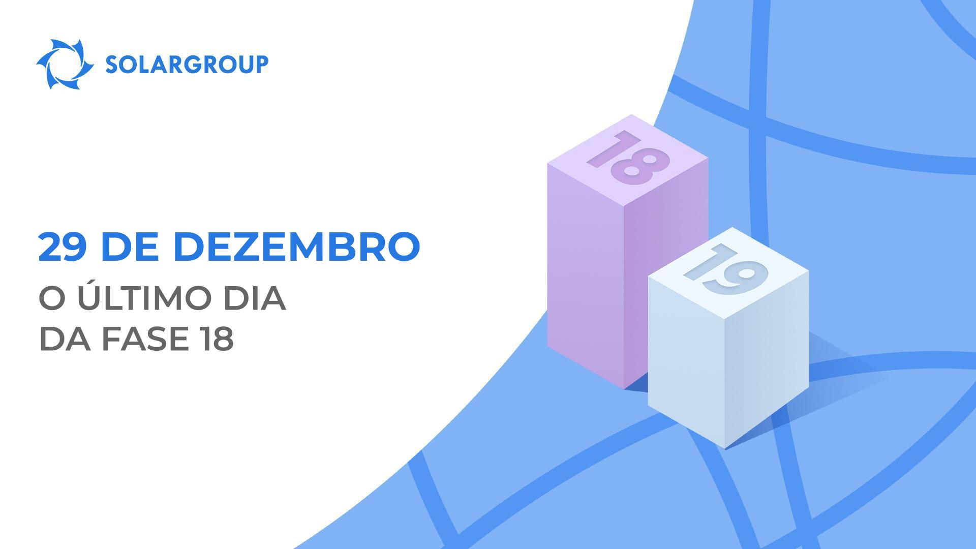 Dia 29 de dezembro será o último dia da fase 18!