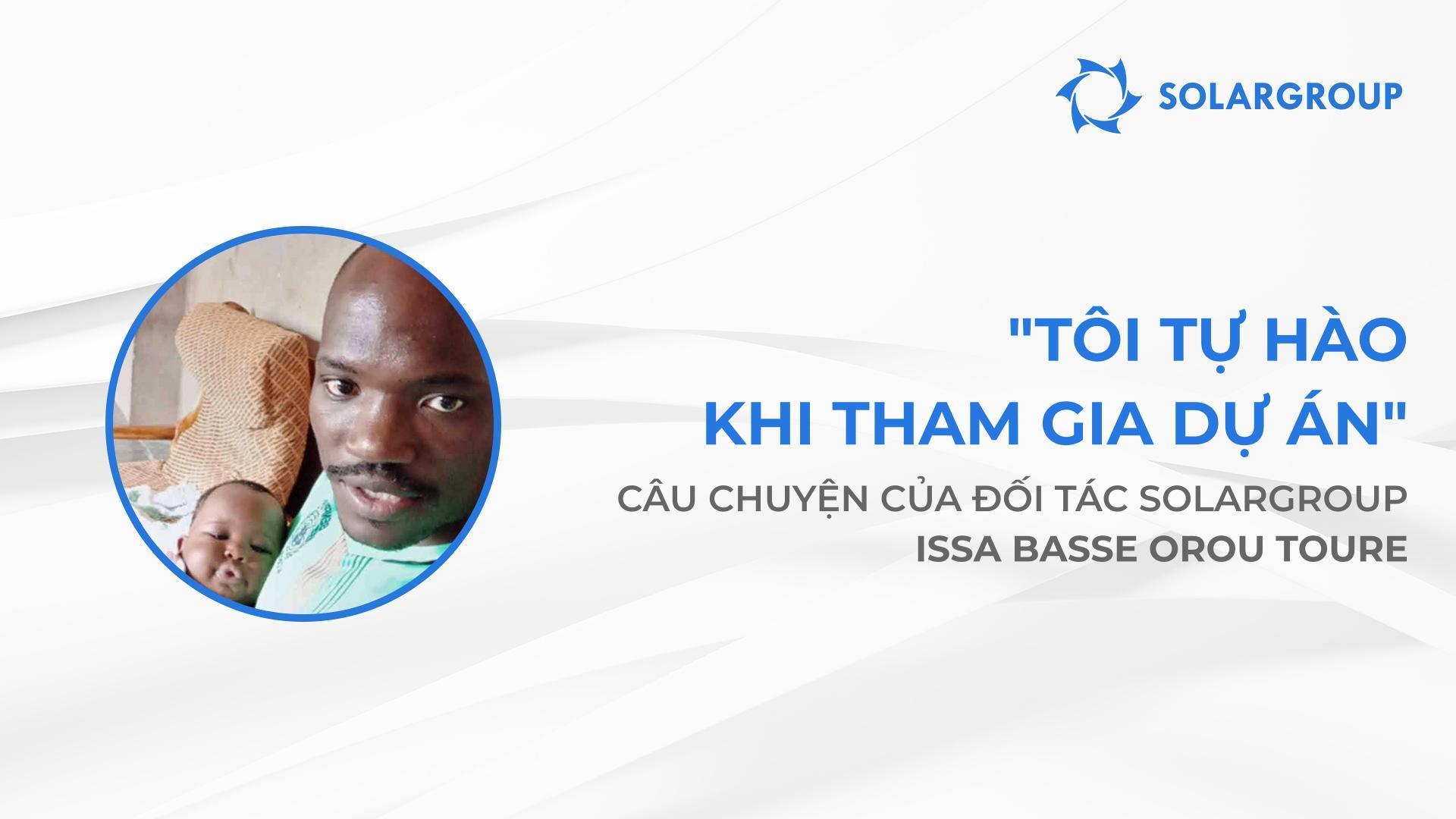 Tôi tự hào khi tham gia dự án | Câu chuyện của đối tác SOLARGROUP Issa Basse Orou Toure