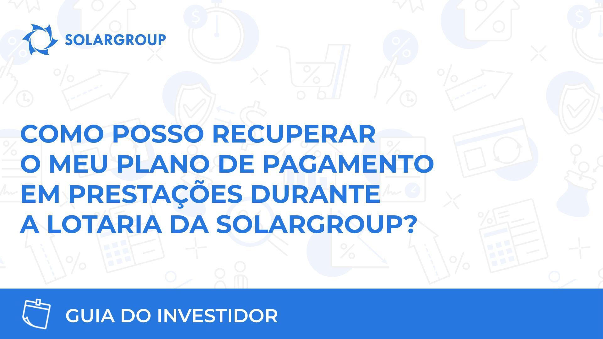 Como posso recuperar o meu plano de pagamento em prestações durante a lotaria da SOLARGROUP?