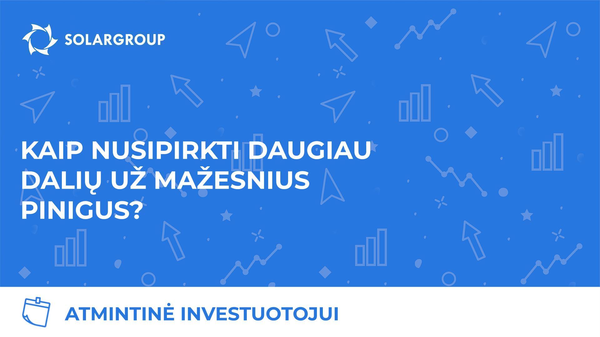 Atmintinė investuotojui: kaip nusipirkti daugiau dalių už mažesnius pinigus