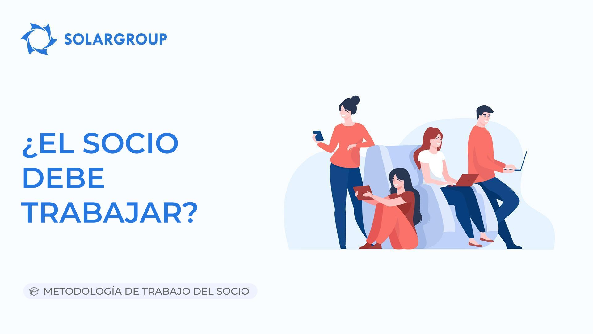 ¿El socio debe trabajar? | Metodología de trabajo del socio